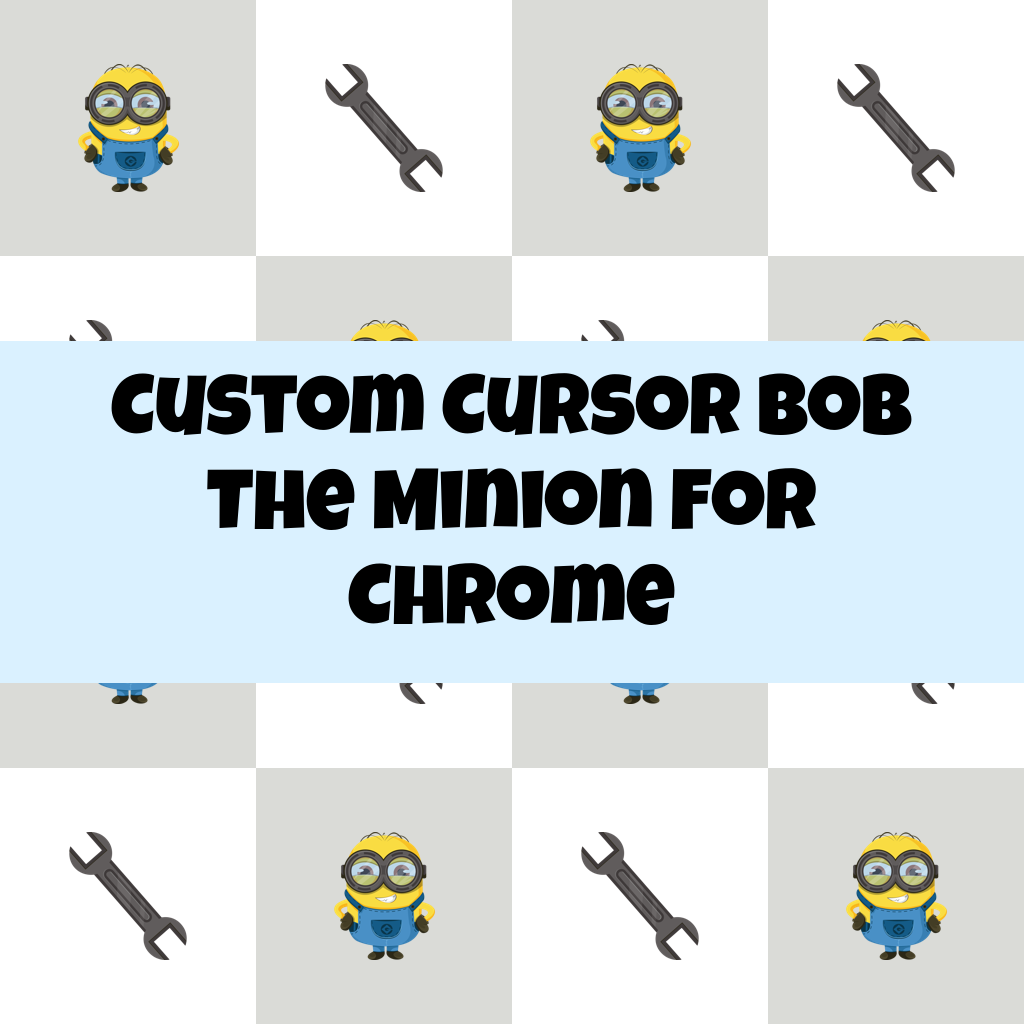 Custom Cursor Bob The Minion For Chrome